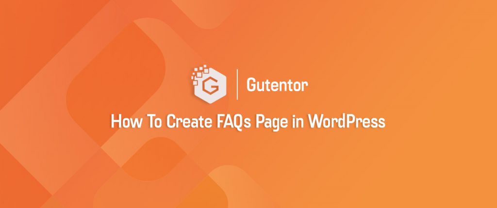 How To Create FAQs Page in WordPress Website? – Gutentor Blog