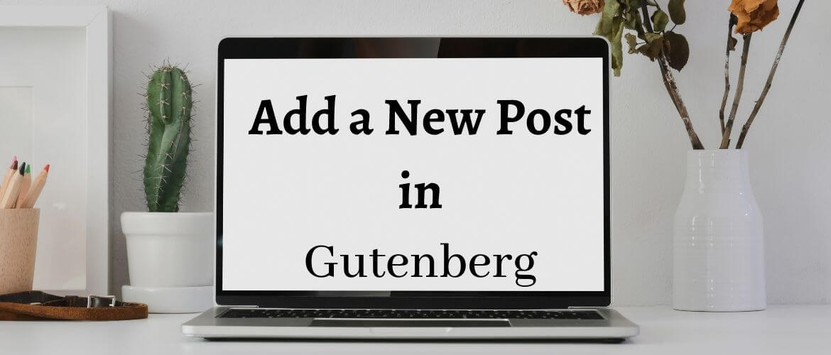 How to Add a New Post in Gutenberg WordPress Editor?